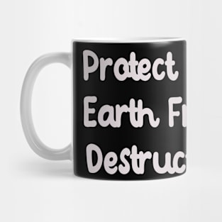 Protect Our Earth From Destruction Mug